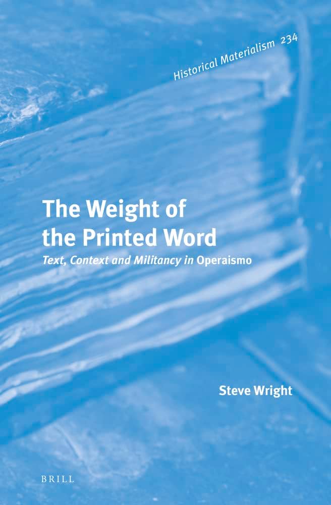 The Weight of the Printed Word. Text, Context and Militancy in Operaismo